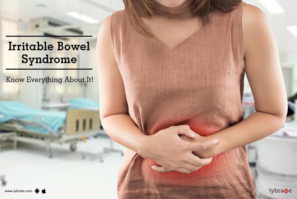 Irritable Bowel Syndrome - Know Everything About It!