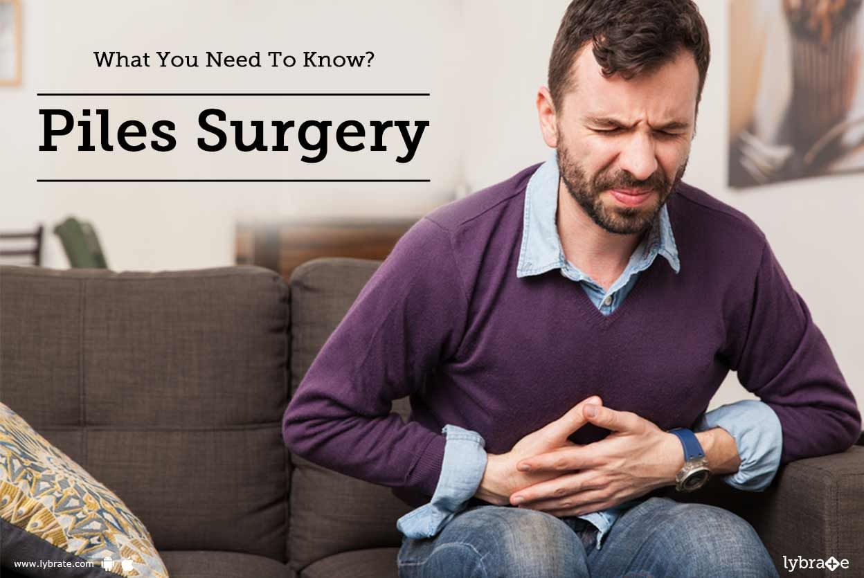 Piles Surgery: What You Need To Know?