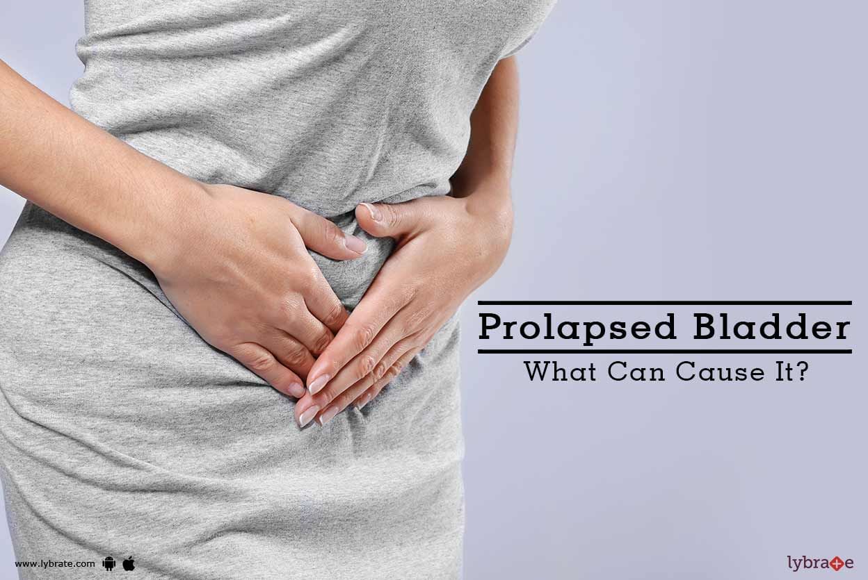 Prolapsed Bladder - What Can Cause It?