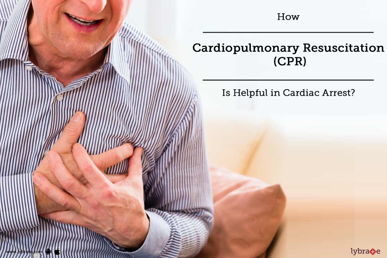 How Cardiopulmonary Resuscitation (CPR) Is Helpful in Cardiac Arrest?