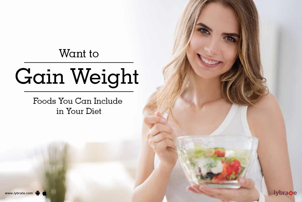Want to Gain Weight - Foods You Can Include in Your Diet