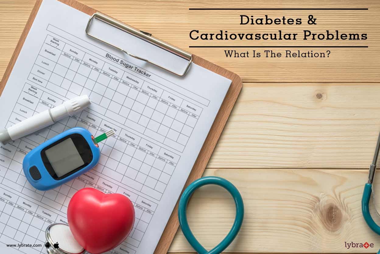 Diabetes & Cardiovascular Problems - What Is The Relation?
