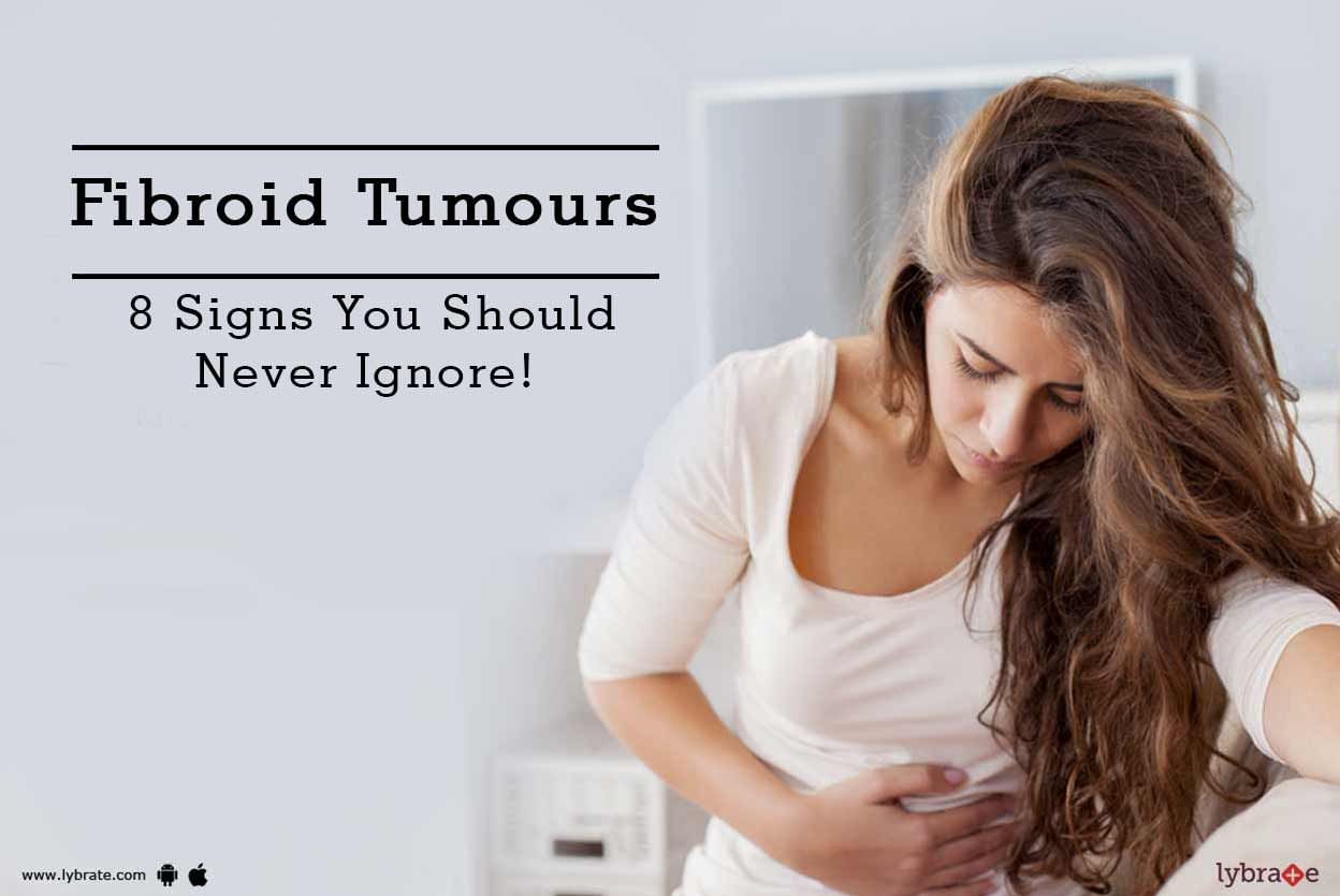 Fibroid Tumours - 8 Signs You Should Never Ignore!