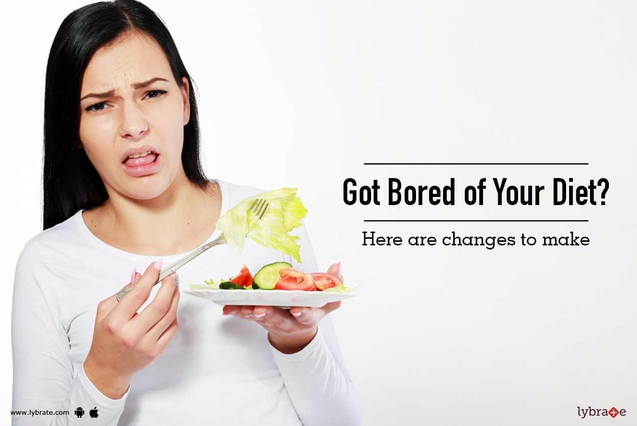 Got Bored of Your Diet? Here are changes to make