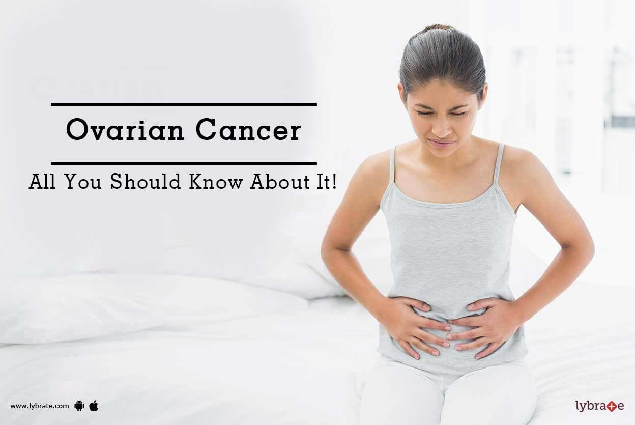 Ovarian Cancer - All You Should Know About It!
