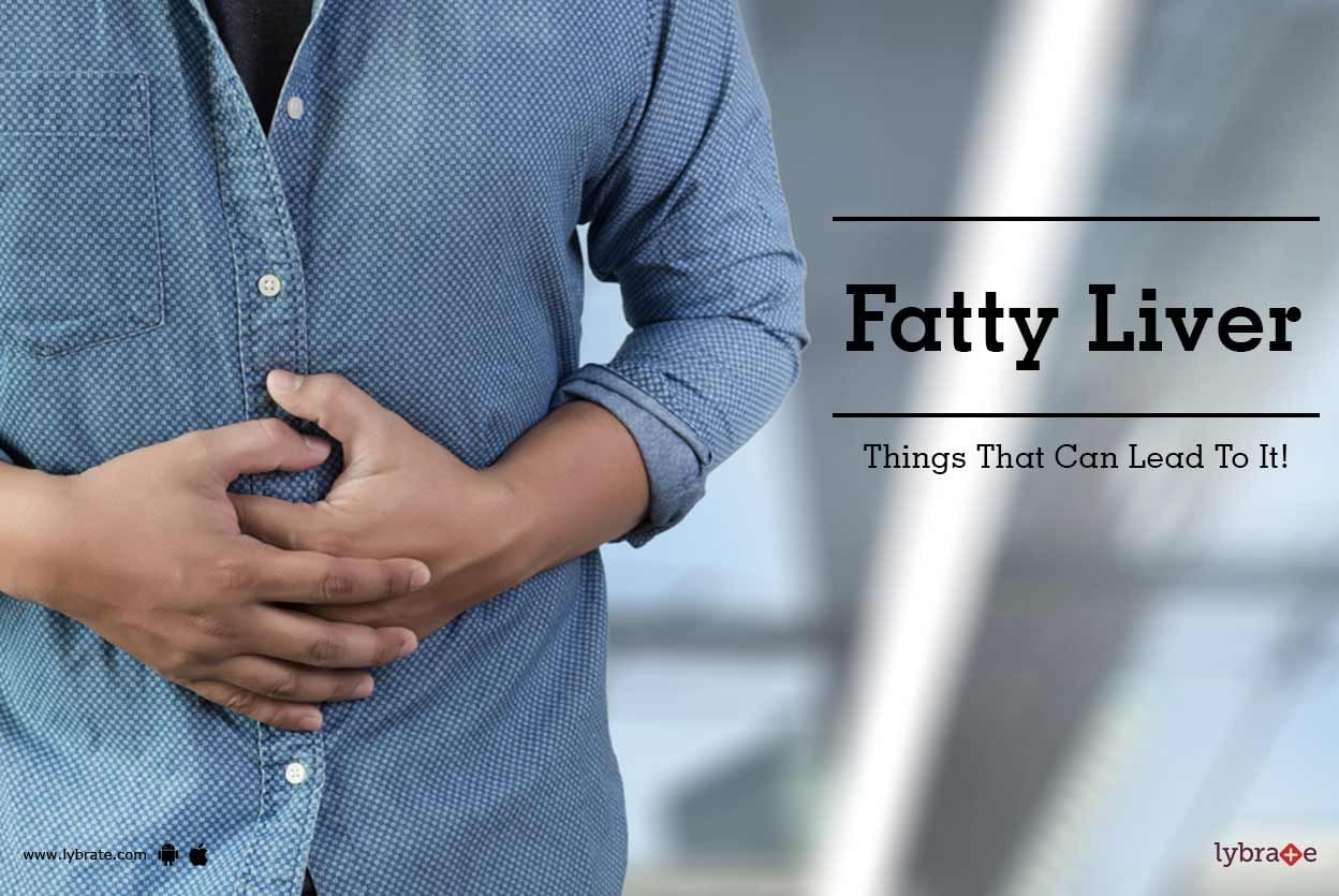 Fatty Liver - Things That Can Lead To It!