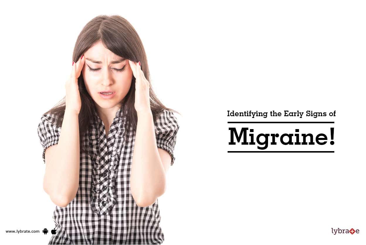 Identifying the Early Signs of Migraine!