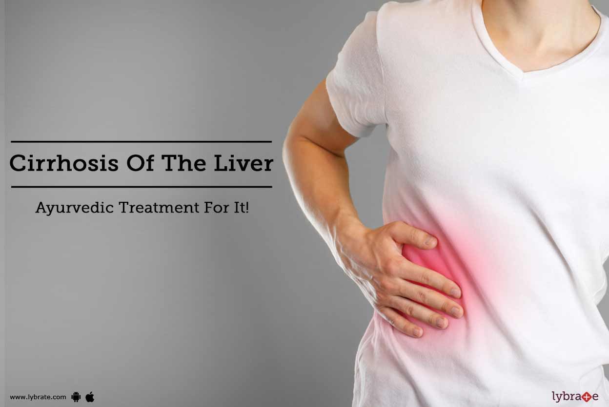 Cirrhosis Of The Liver - Ayurvedic Treatment For It!
