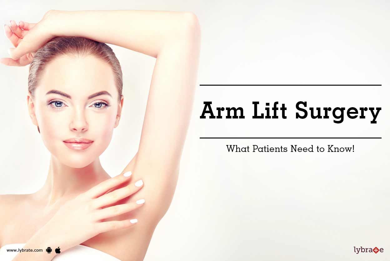 Arm Lift Surgery - What Patients Need To Know?
