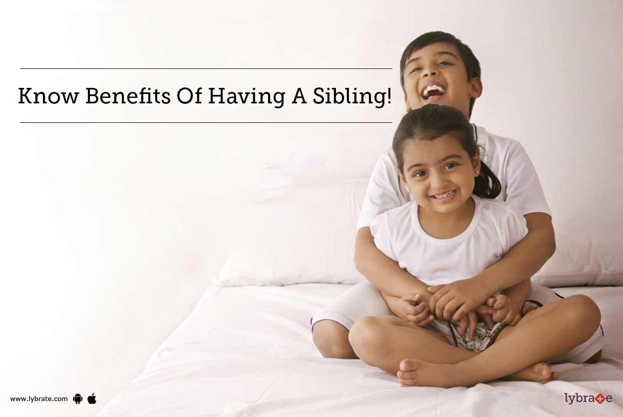 Know Benefits Of Having A Sibling!
