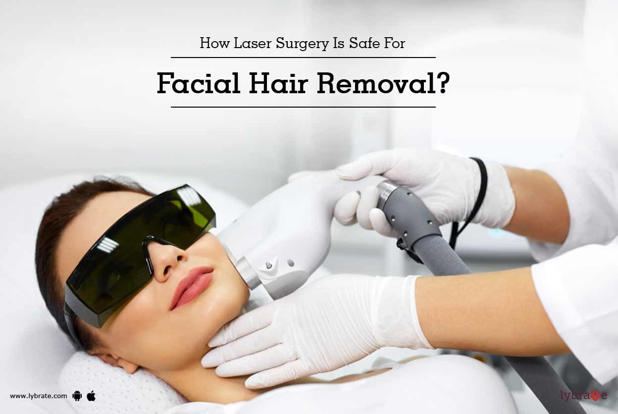 How Laser Surgery Is Safe For Facial Hair Removal?