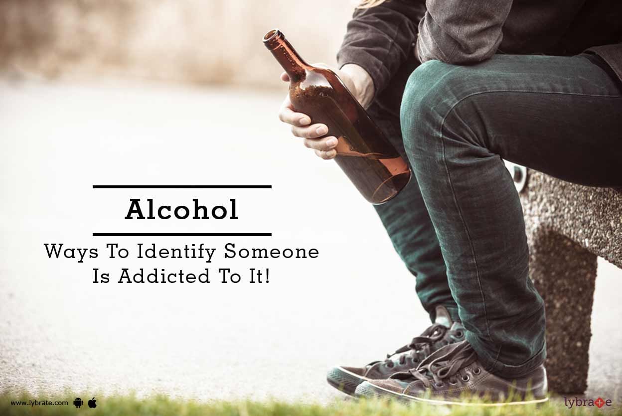 Alcohol - Ways To Identify Someone Is Addicted To It!