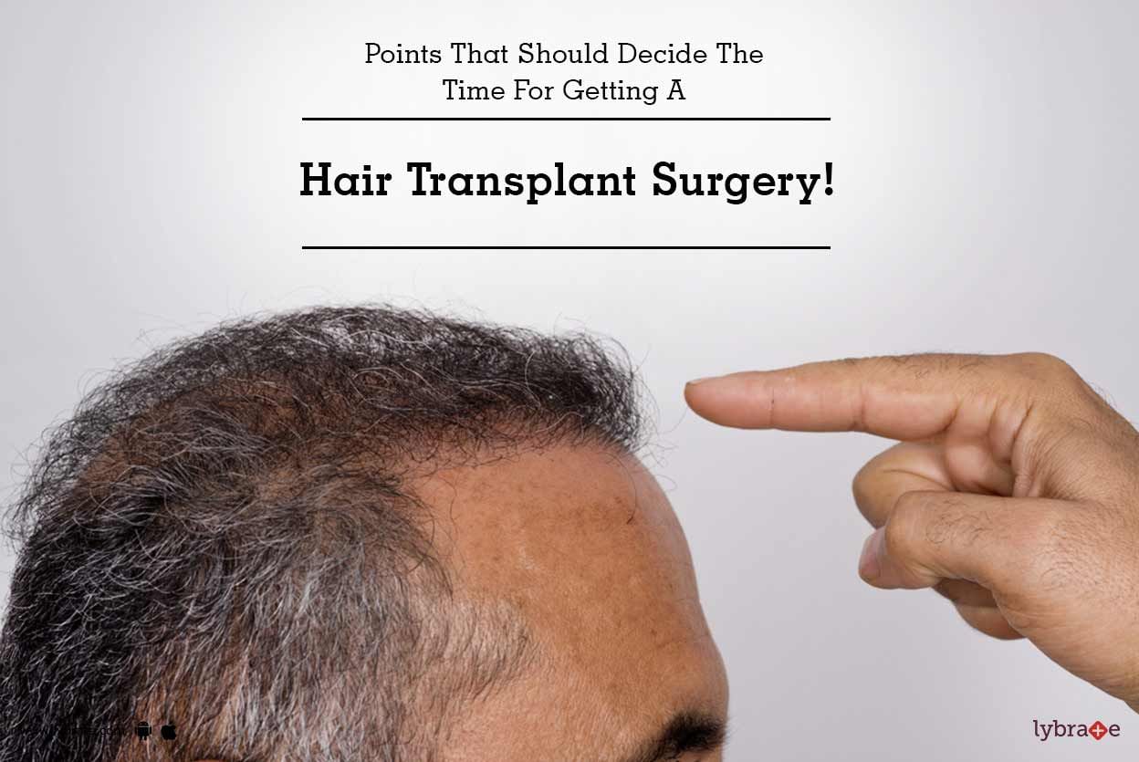 Points That Should Decide The Time For Getting A Hair Transplant Surgery!