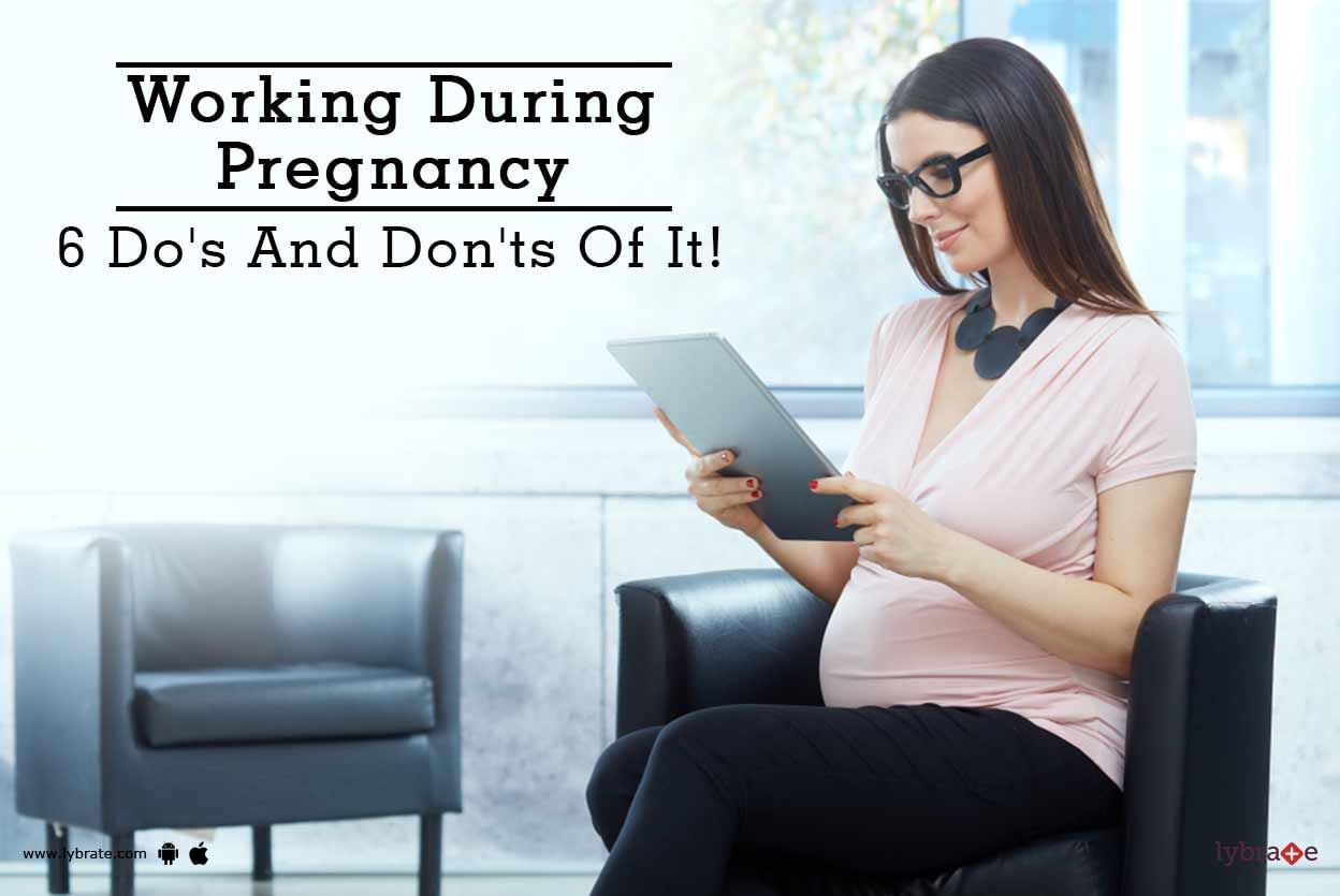 Working During Pregnancy - 6 Do's And Don'ts Of It!
