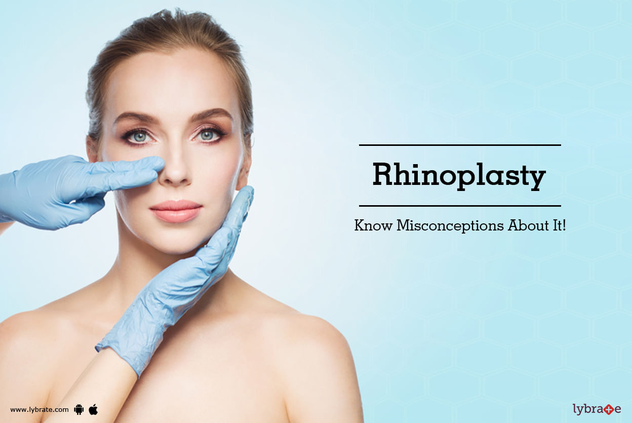 Rhinoplasty - Know Misconceptions About It!
