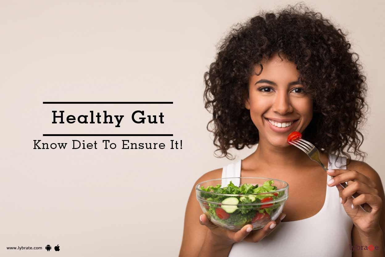 Healthy Gut - Know Diet To Ensure It!