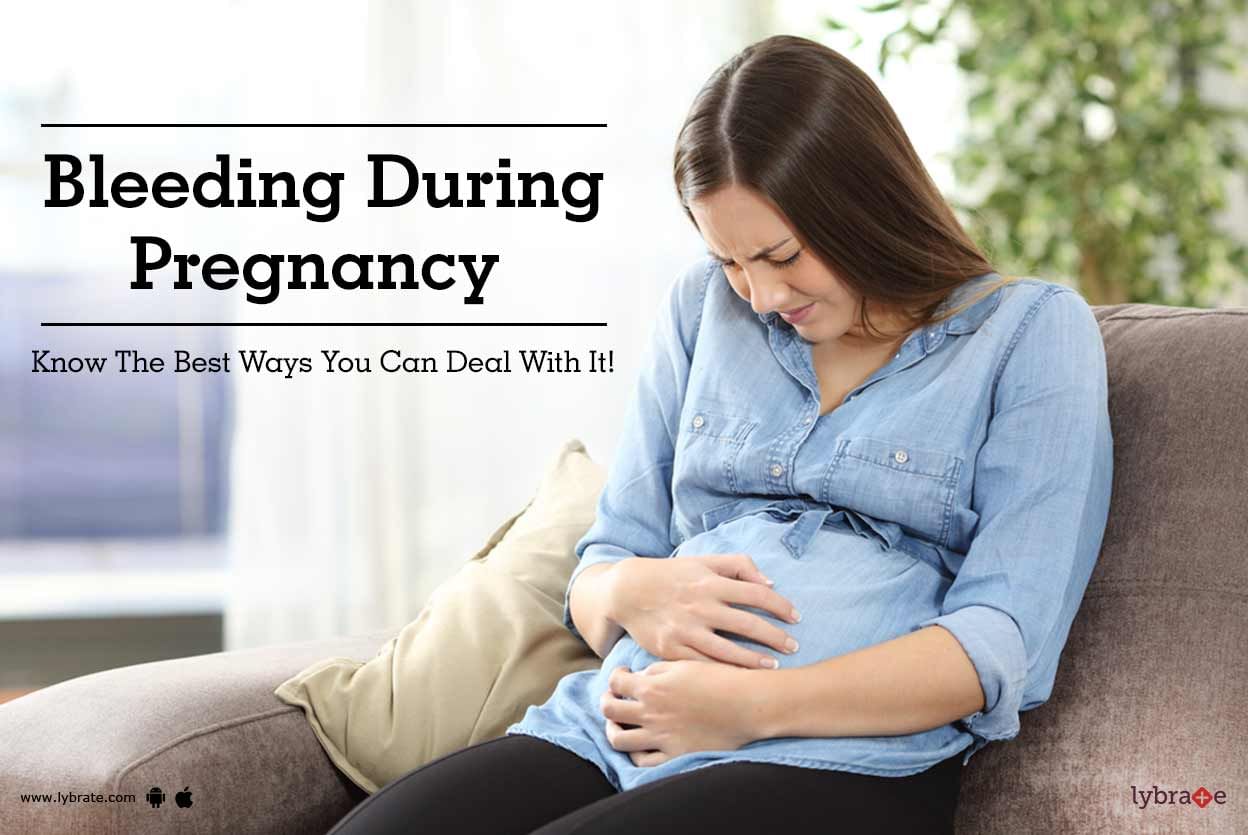 Bleeding During Pregnancy - Know The Best Ways You Can Deal With It!