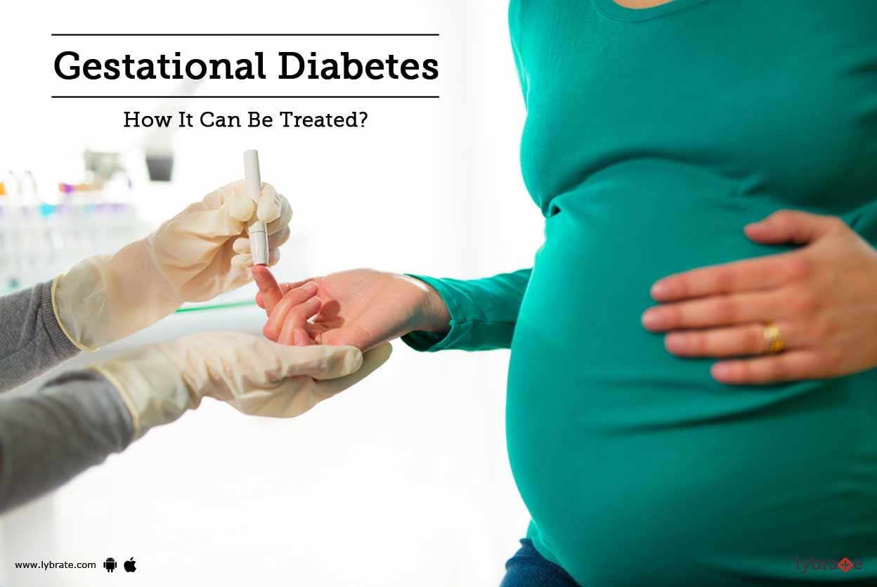 Gestational Diabetes - How It Can Be Treated?