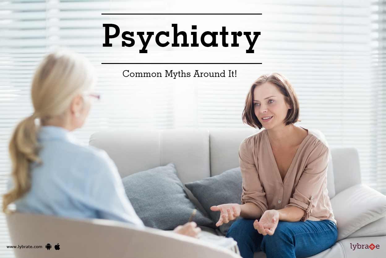 Psychiatry - Common Myths Around It!