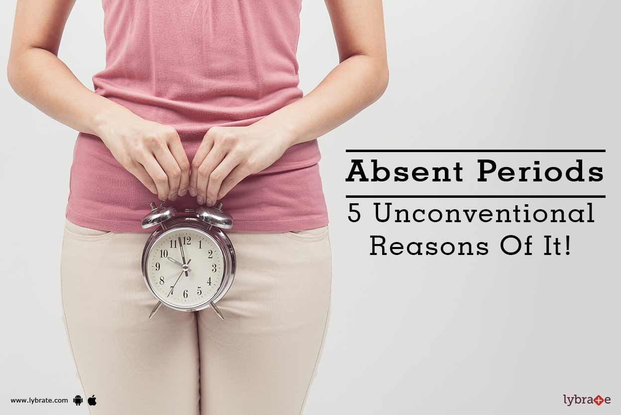 Absent Periods - 5 Unconventional Reasons Of It!