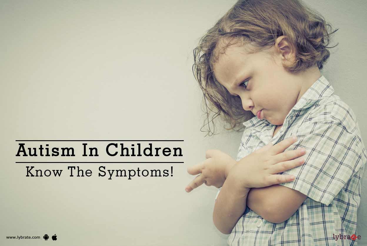Autism In Children - Know The Symptoms!