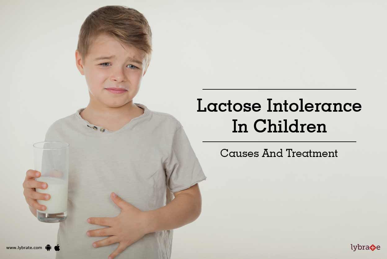 Lactose Intolerance In Children - Causes And Treatment