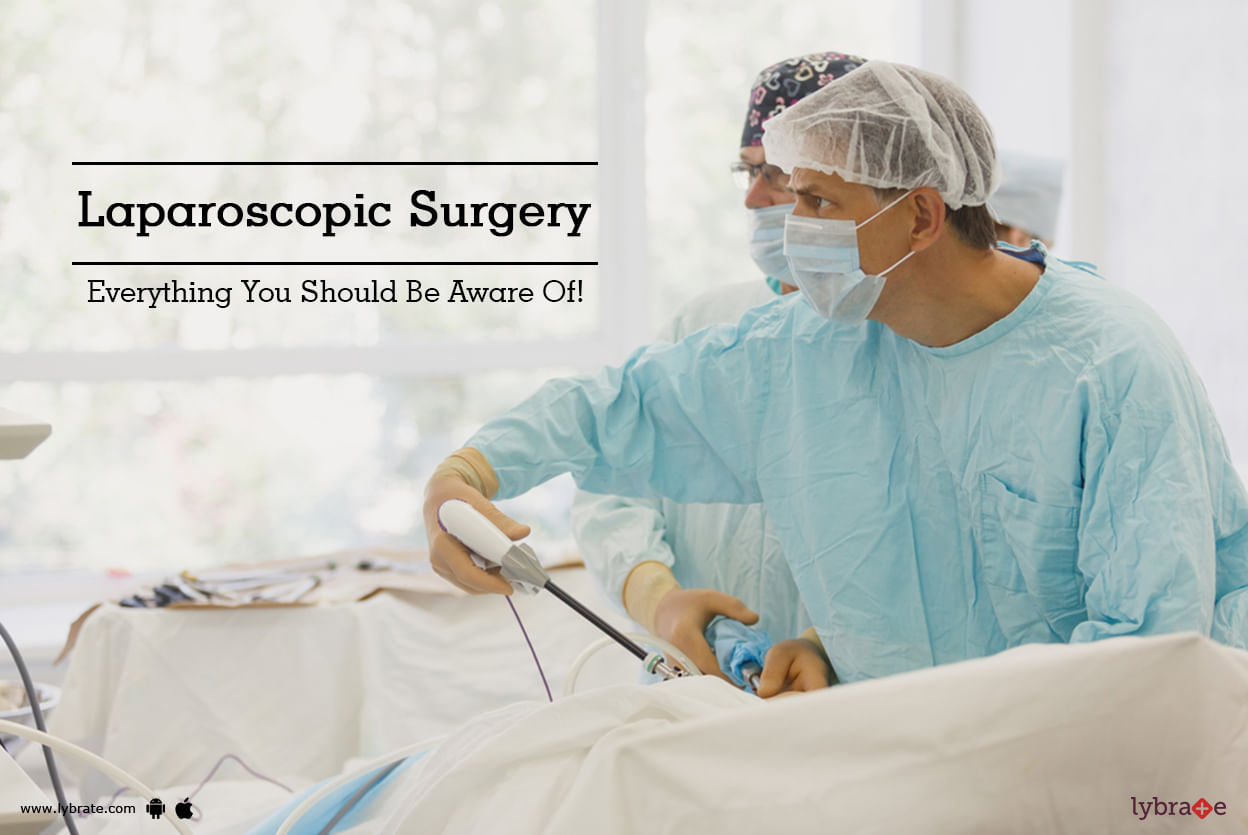 Laparoscopic Surgery - Everything You Should Be Aware Of!