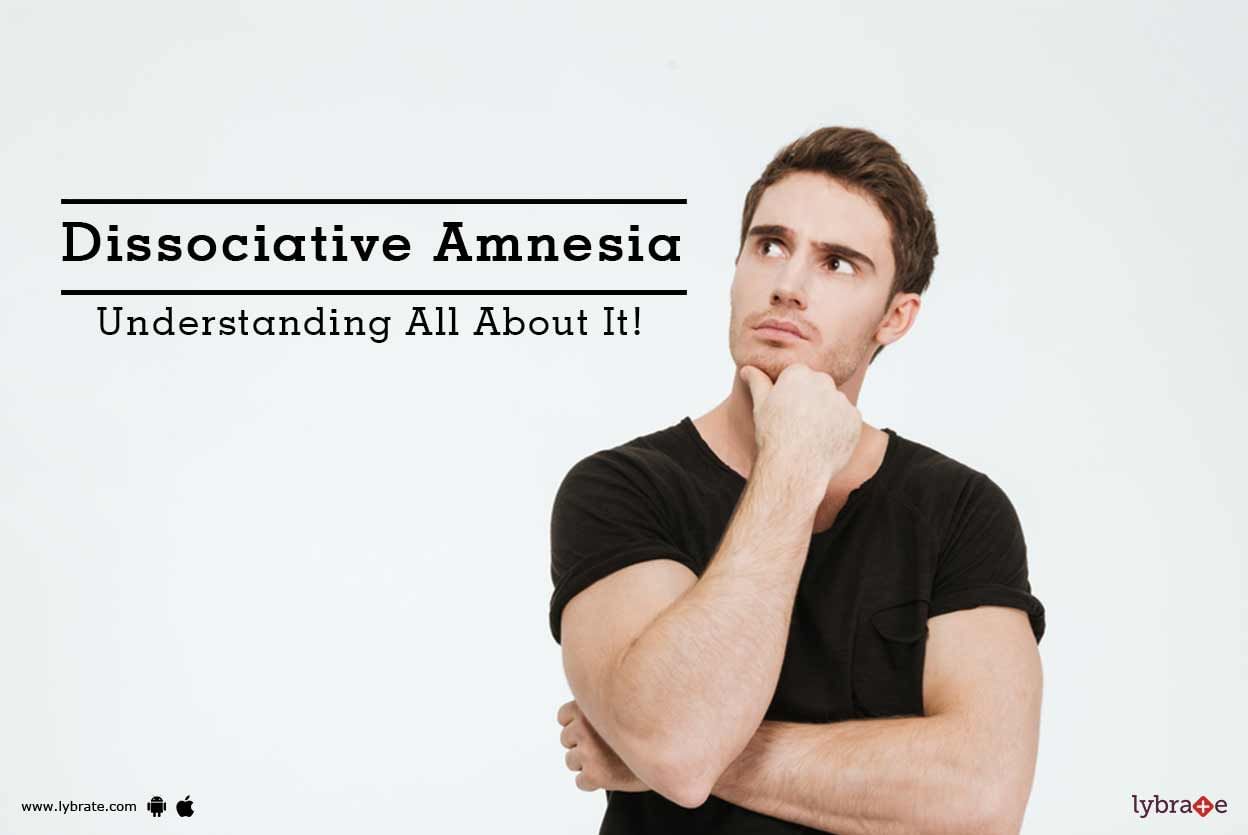 Dissociative Amnesia - Understanding All About It!