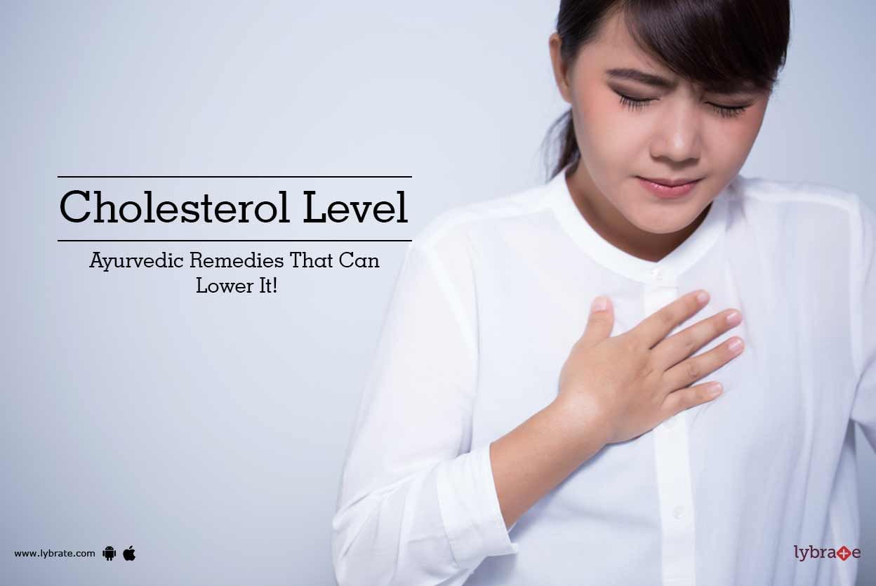 Cholesterol Level - Ayurvedic Remedies That Can Lower It!