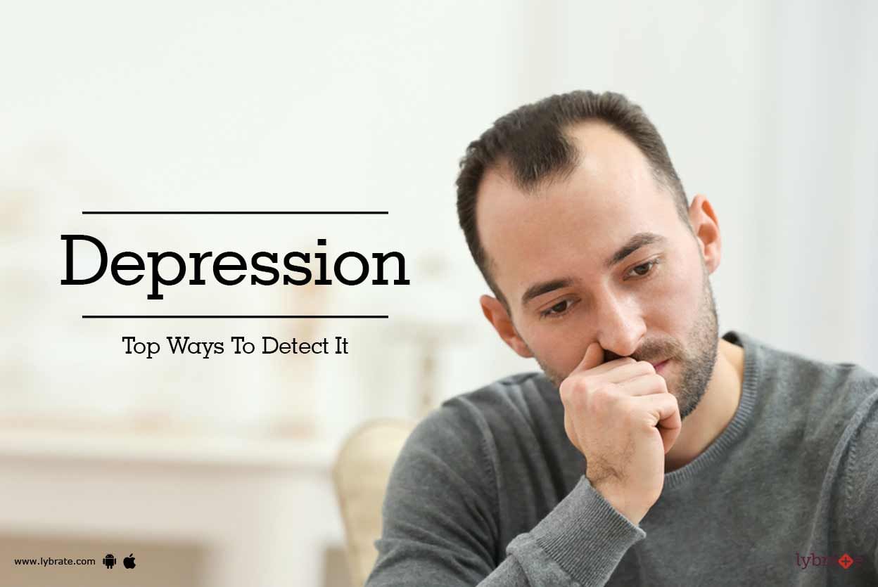 Depression -  Top Ways To Detect It