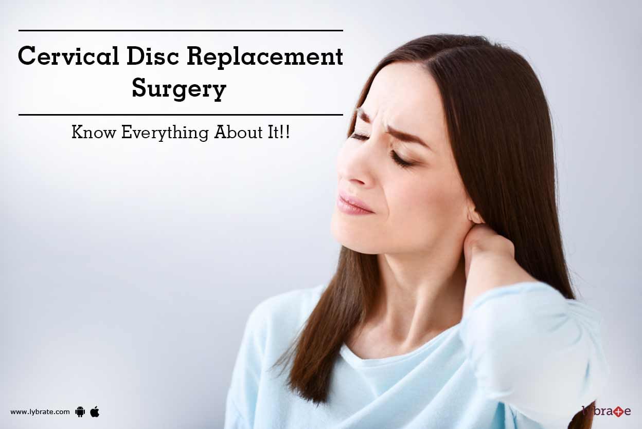 Cervical Disc Replacement Surgery - Know Everything About It!!