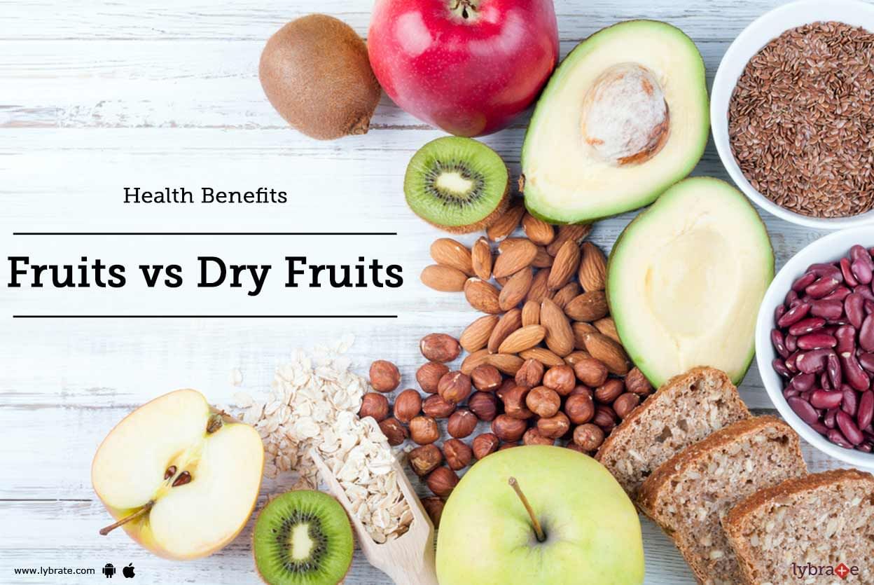 Health Benefits - Fruits vs Dry Fruits