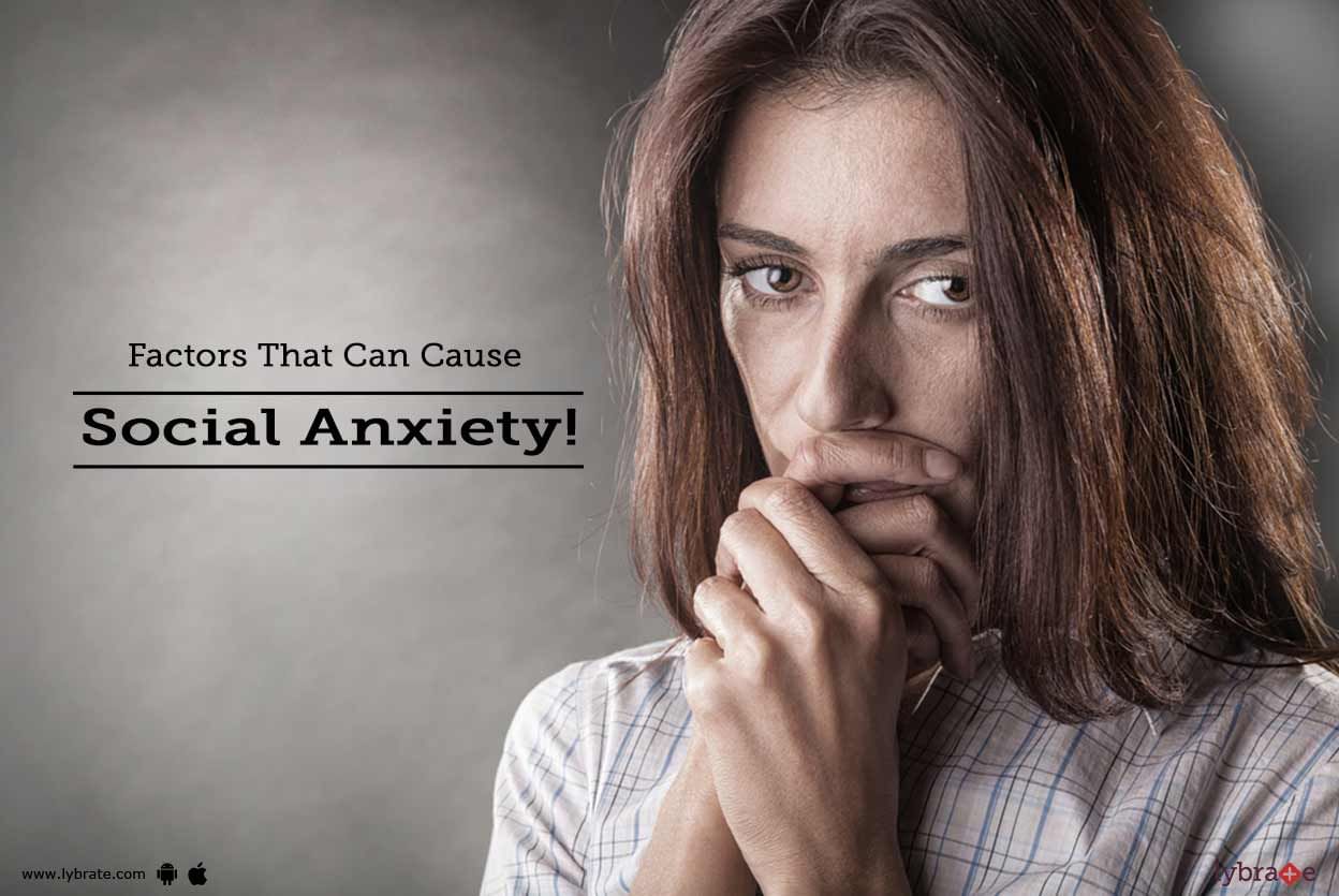 Factors That Can Cause Social Anxiety!