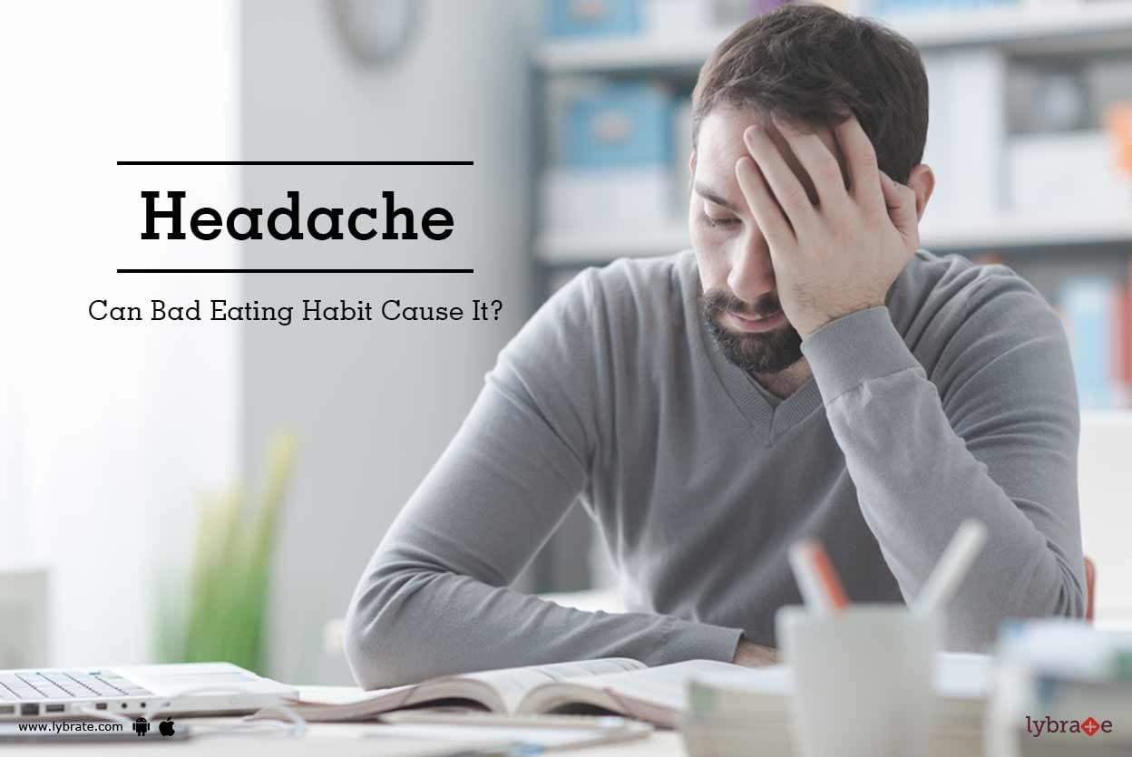 Headache - Can Bad Eating Habit Cause It?