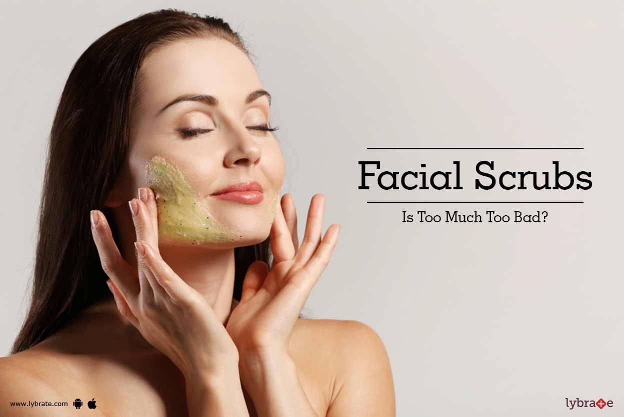Facial Scrubs - Is Too Much Too Bad?