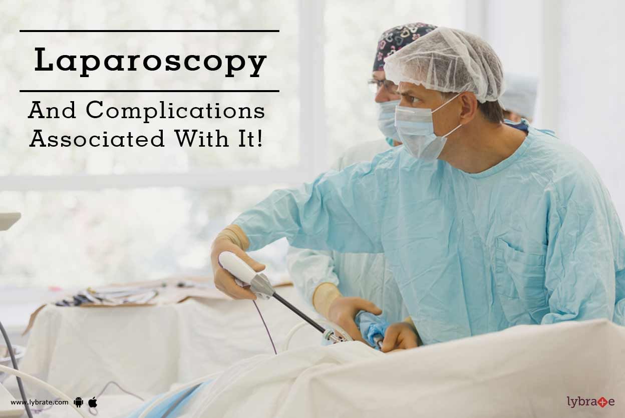 Laparoscopy And Complications Associated With It!