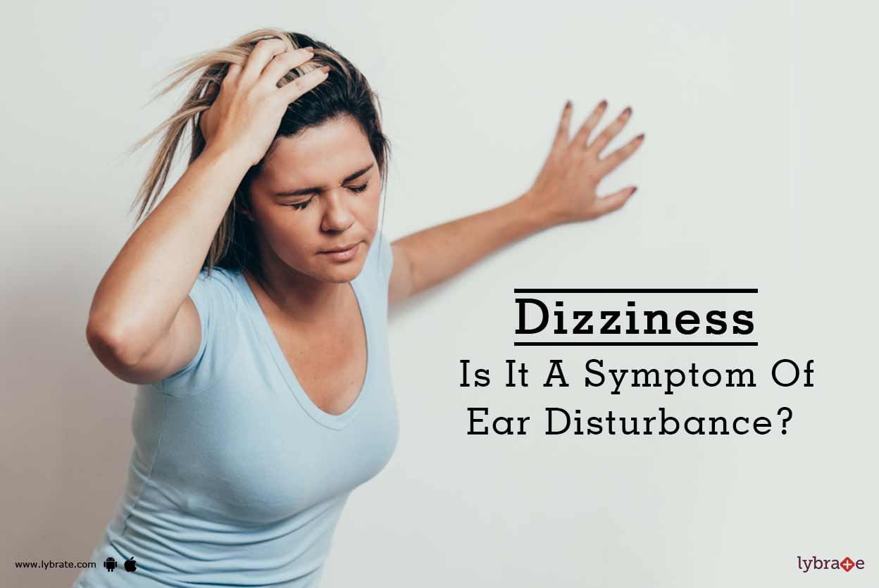 Dizziness - Is It A Symptom Of Ear Disturbance?