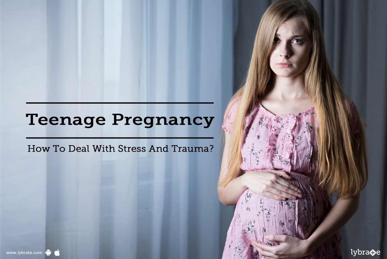 Teenage Pregnancy - How To Deal With Stress And Trauma?