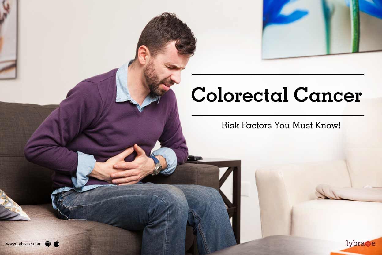 Colorectal Cancer - Risk Factors You Must Know!