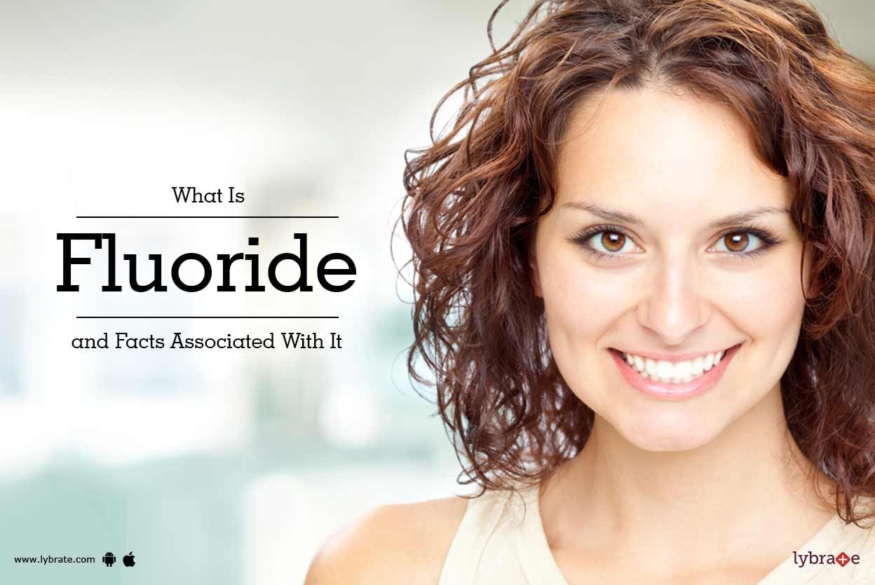 What Is Fluoride and Facts Associated With It