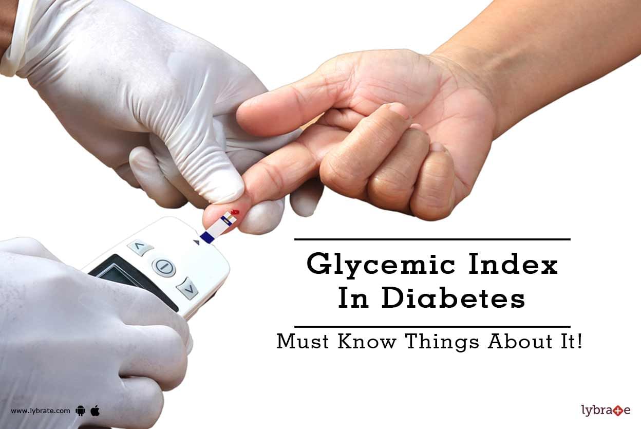 Glycemic Index In Diabetes - Must Know Things About It!