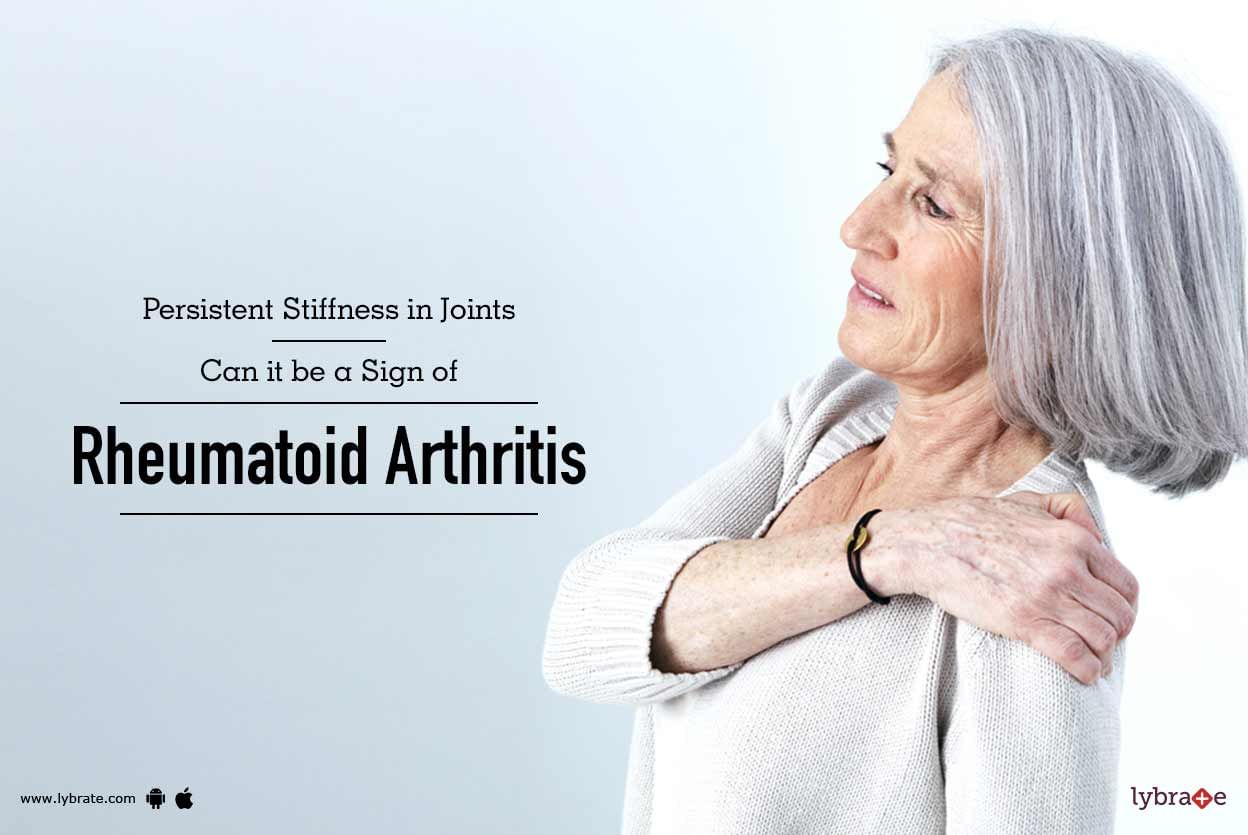 Persistent Stiffness in Joints - Can it be a Sign of Rheumatoid Arthritis