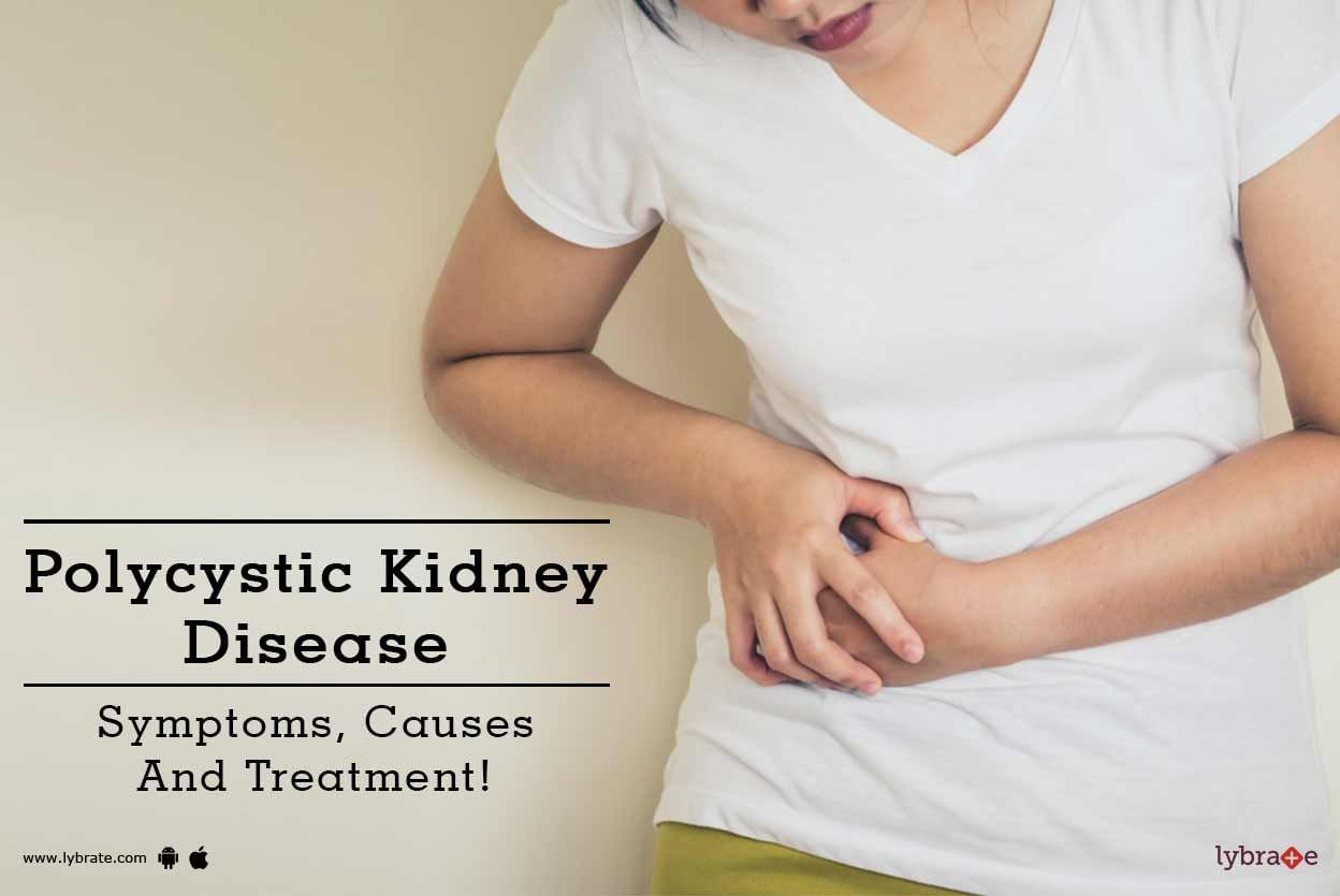 Polycystic Kidney Disease - Symptoms, Causes And Treatment!