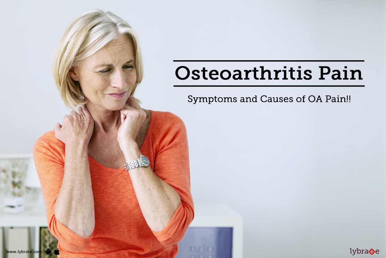 Osteoarthritis Pain - Symptoms and Causes of OA Pain!