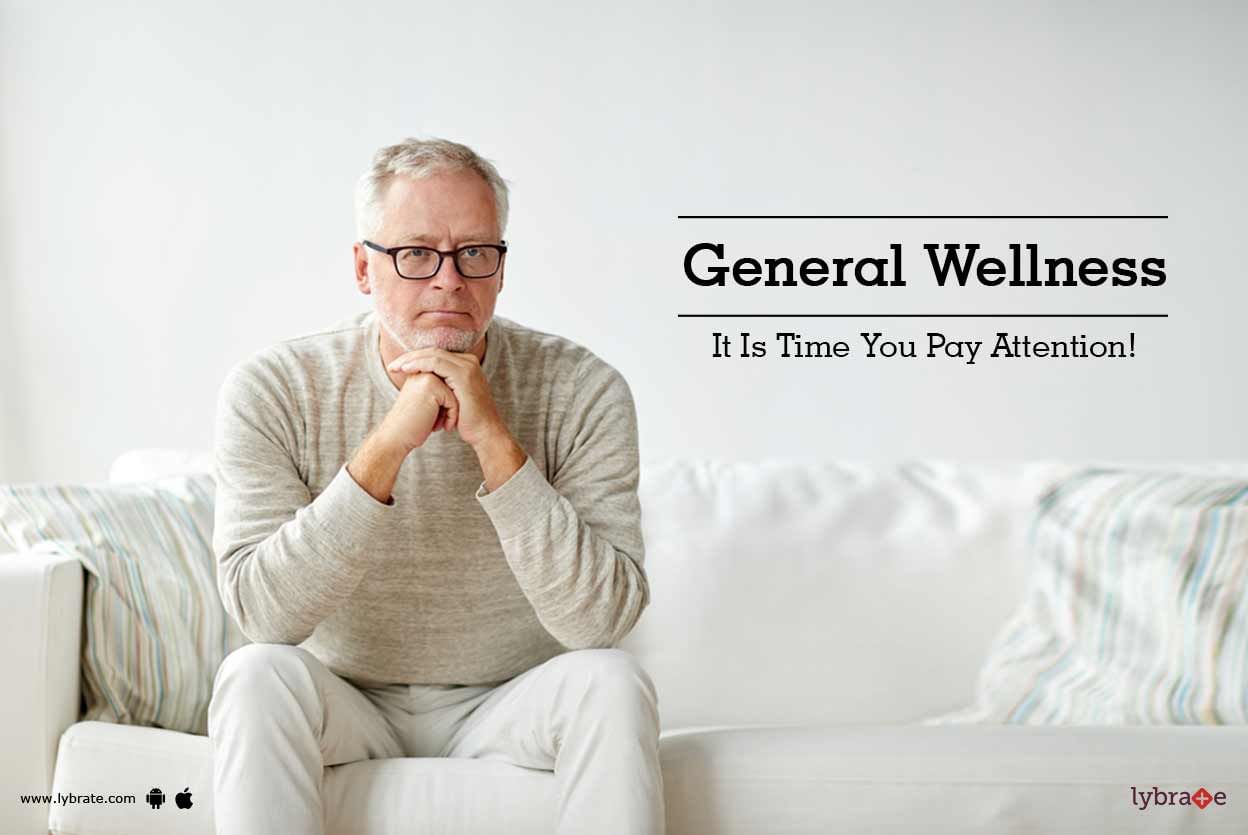 General Wellness - It Is Time You Pay Attention!
