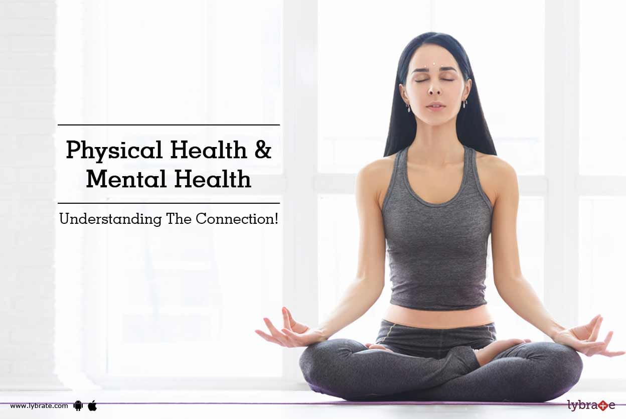Physical Health & Mental Health - Understanding The Connection!