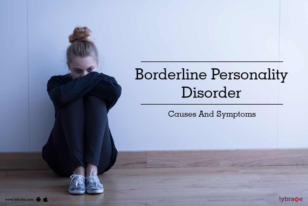 Borderline Personality Disorder - Causes And Symptoms