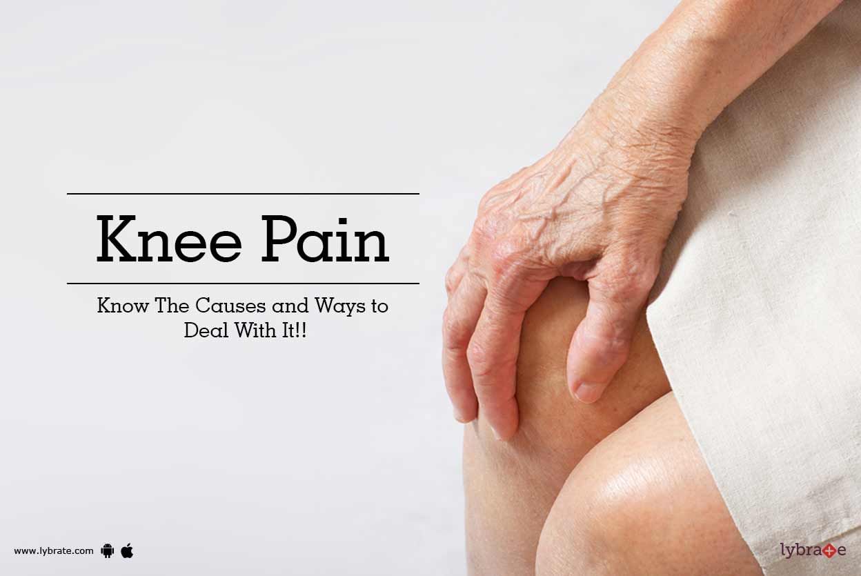 Knee Pain - Know The Causes and Ways to Deal With It!!