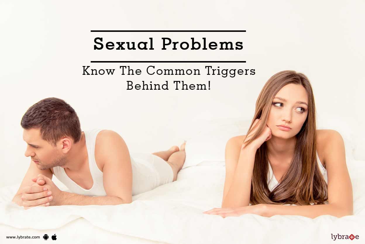 Sexual Problems - Know The Common Triggers Behind Them!