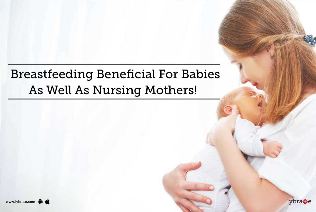 Breastfeeding Beneficial For Babies As Well As Nursing Mothers!